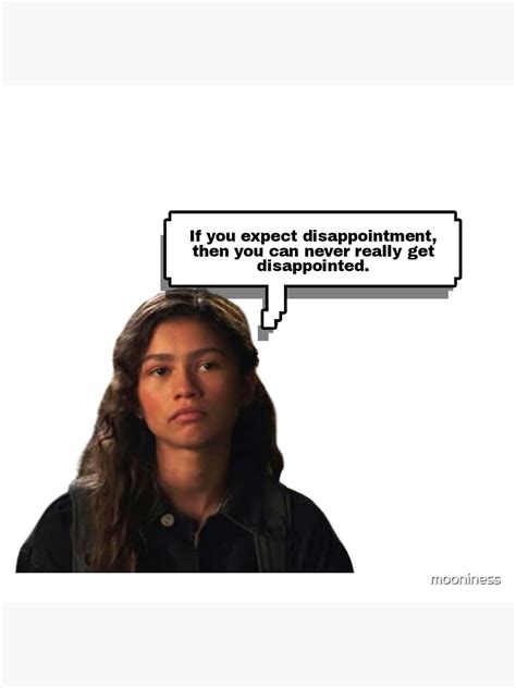 if you expect disappointment zendaya